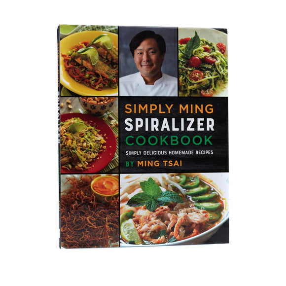 Simply Ming Quick and Healthy Spiralizer Cookbook